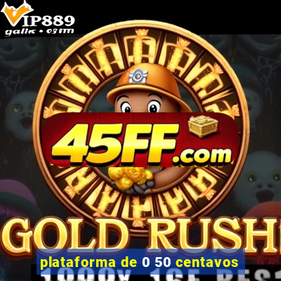 plataforma de 0 50 centavos